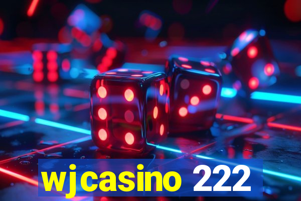 wjcasino 222